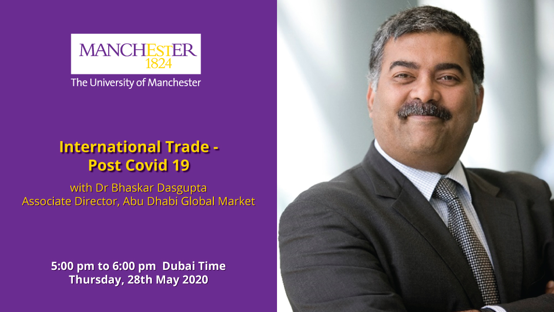 “International Trade - Post Covid 19” by Dr Bhaskar Dasgupta, Associate Director, Abu Dhabi Global Market 
