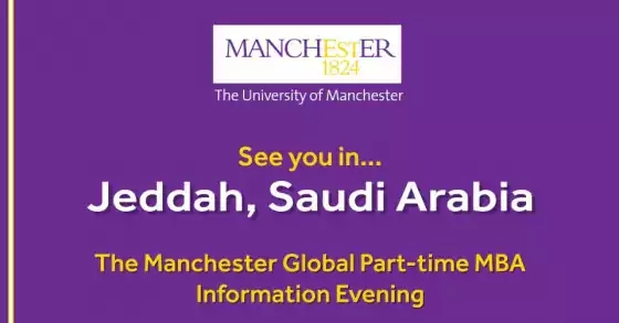 The Manchester Global Part-time MBA Information Evening - Jeddah