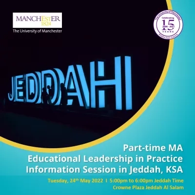 Join us in Jeddah to learn about the Part-time Master of Arts in Educational Leadership in Practice