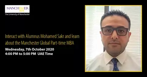 Interact with Alumnus Mohamed Sakr and learn about the Manchester Global Part-time MBA