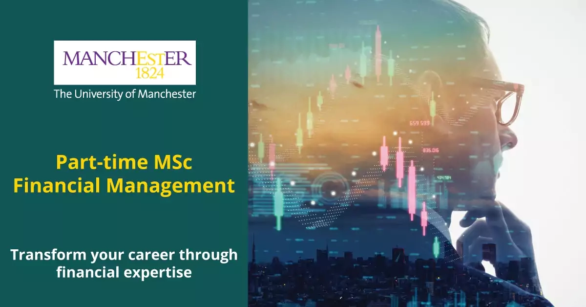 The University of Manchester expands Middle East portfolio of part-time Master’s programmes for working professionals with new MSc in Financial Management 